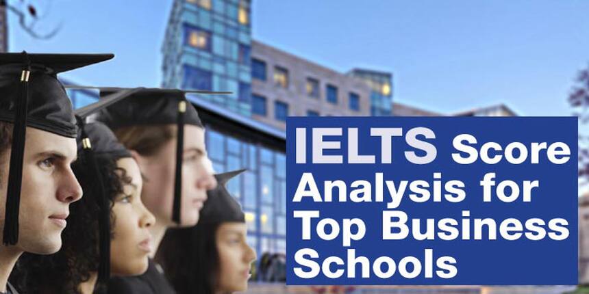 Know the minimum IELTS score required for top B-Schools