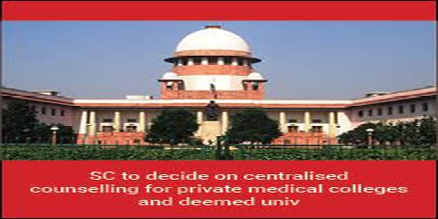 SC to decide on centralised counselling for private medical colleges and deemed univ