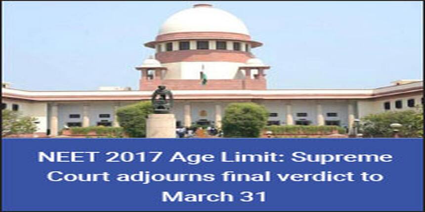 NEET 2017 Age Limit: Supreme Court adjourns final verdict to March 31