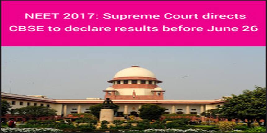 NEET 2017: Supreme Court directs CBSE to declare results before June 26
