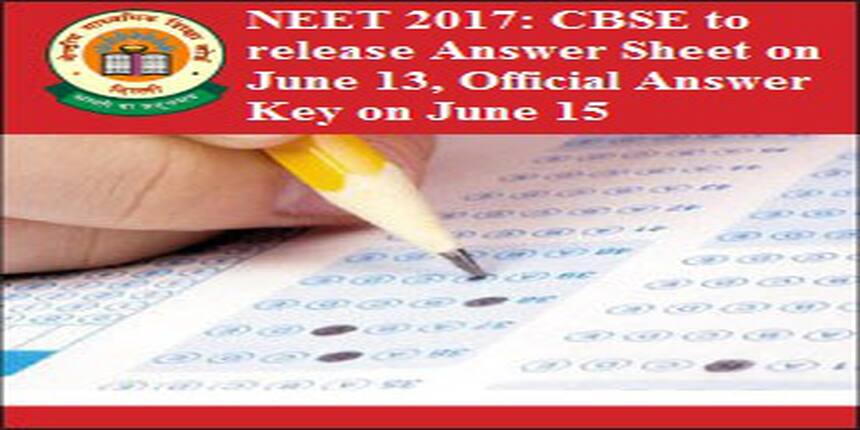 NEET 2017: CBSE releases Answer Sheet on June 13, will release Official Answer Key on June 15