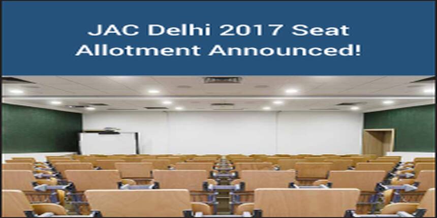 JAC Delhi 2017 Seat Allotment Announced!