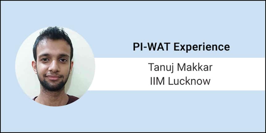 How to crack PI-WAT: “Clarity of goals post MBA is important for clearing PI”, says Tanuj Makkar of IIM Lucknow