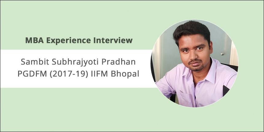 MBA Experience Interview: Sambit Subhrajyoti Pradhan shares experience at IIFM Bhopal Campus