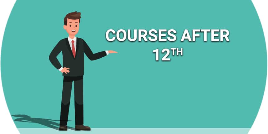 List of 60+ Courses after 12th - For Arts, Commerce, Science Students
