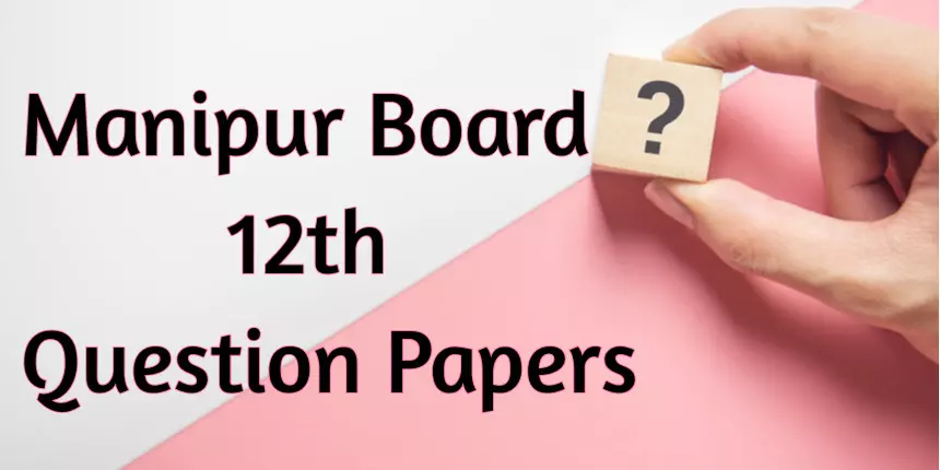 Manipur Board 12th Question Paper 2023-24: Download Question Paper PDF Here