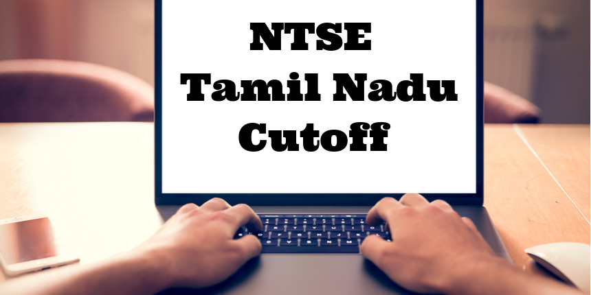 NTSE Tamil Nadu Cutoff 2022 - Check Pervious Year Cut off here