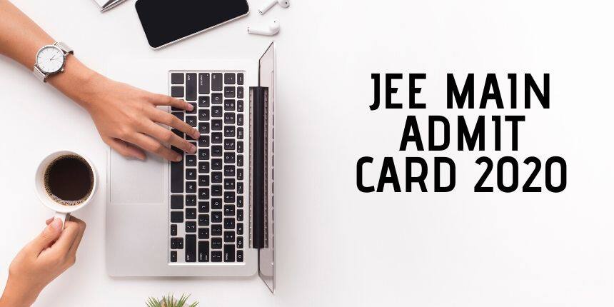 JEE Main Admit Card 2020: Release Date & How to Download Hall Ticket