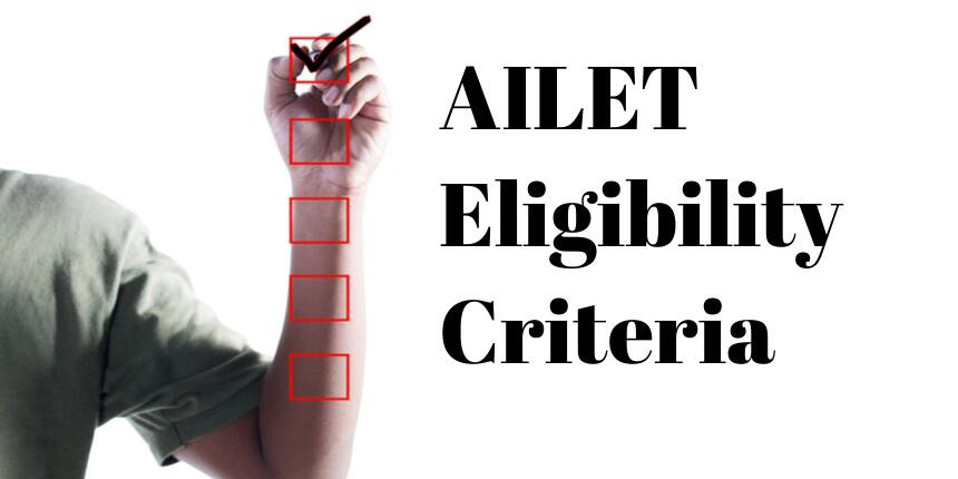 AILET Eligibility Criteria 2021 - Age. Qualification, Minimum Marks