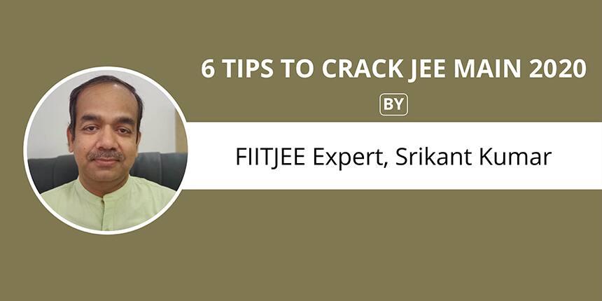 6 Tips to Crack JEE Main 2020 by FIITJEE Expert