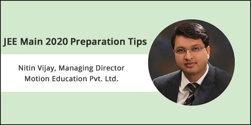 JEE Main 2019 Preparation Tips by Expert - Nitin Vijay, Managing Director, Motion Education Pvt. Ltd