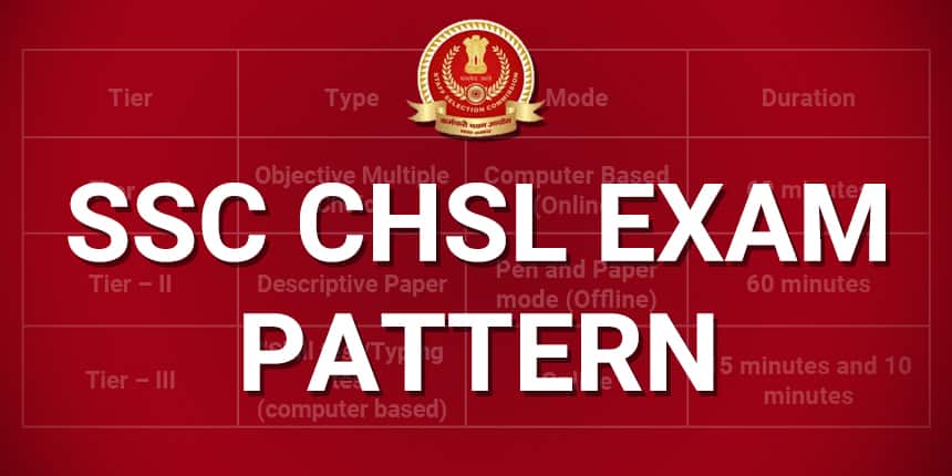 SSC CHSL Exam Pattern 2022 - Tier wise Exam Duration, Mode, Syllabus, Preparation Tips