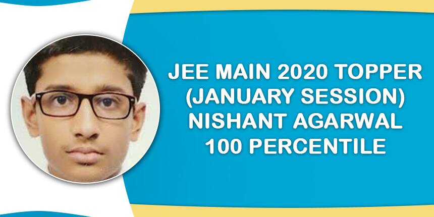 JEE Main 2020 Toppers; Delhi boy Nishant Agrawal scored perfect 100 in JEE Main