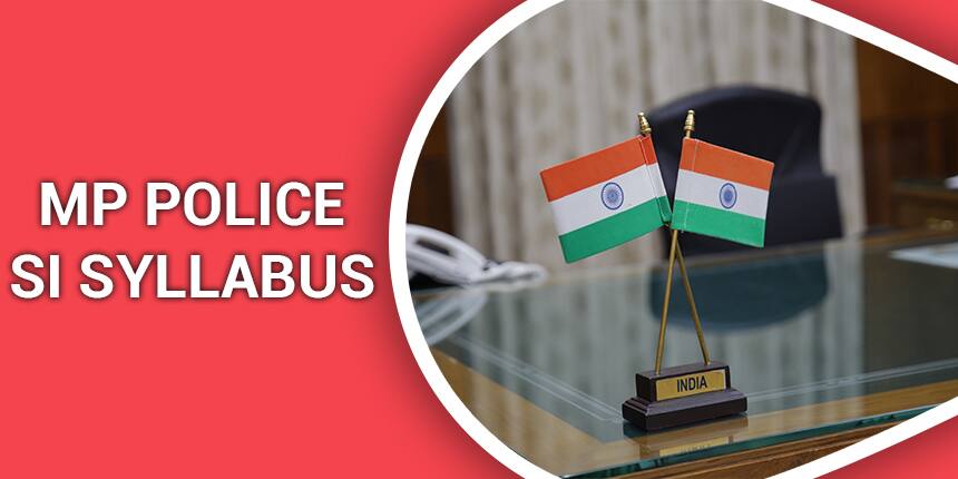 MP Police SI Syllabus 2020-21 - Check Subject Wise SI Syllabus & Exam Pattern