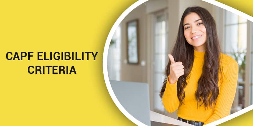 CAPF Eligibility 2021 - Check Nationality, Age Limit, Qualification & Medical Standards
