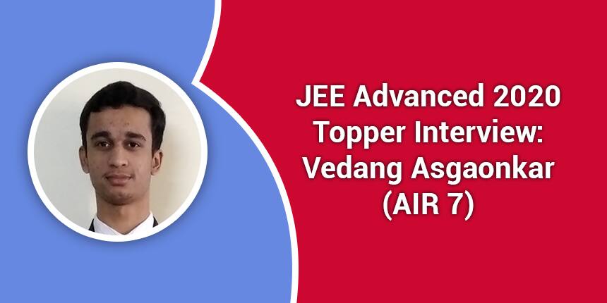 JEE Advanced 2020 Topper Interview: Vedang Asgaonkar (AIR 7) “Do your best with perfection"