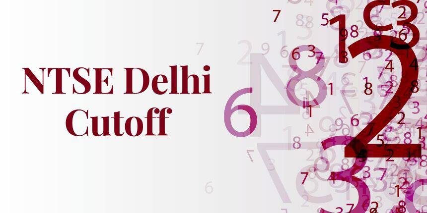 NTSE Delhi Cutoff 2022 - Check NTSE Delhi Cut off Here