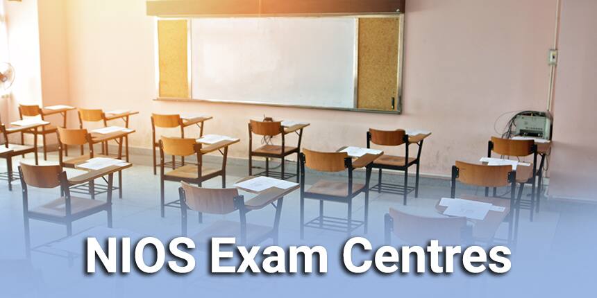 NIOS Exam Centres 2021 for Class 10th & 12th - Check NIOS Test Centres Near You