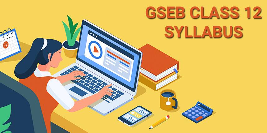 GSEB Class 12 Syllabus 2021 - Download Reduced Gujarat Board New Syllabus Pdf Here