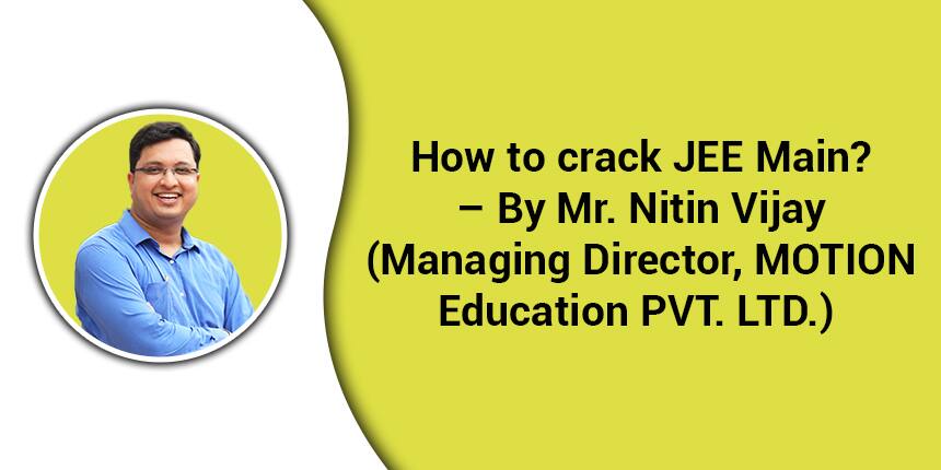 How to crack NTA JEE Main 2021? By Mr. Nitin Vijay