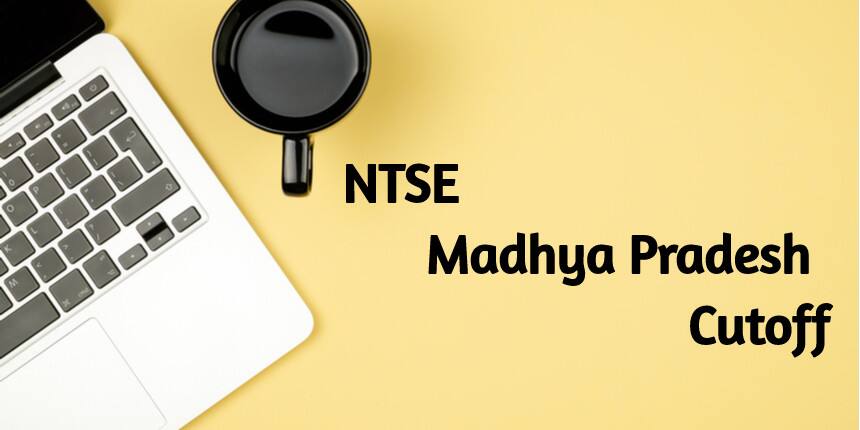 NTSE Madhya Pradesh Cutoff 2021 - Check Expected NTSE MP Cut Off Marks