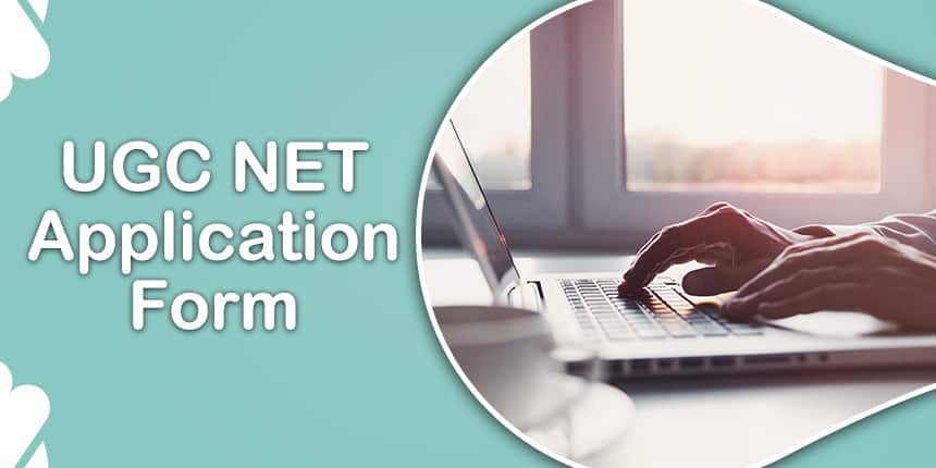 UGC NET Application Form 2022 - Registration (Extended till May 30), Fees, Eligibility, Steps to Apply Online