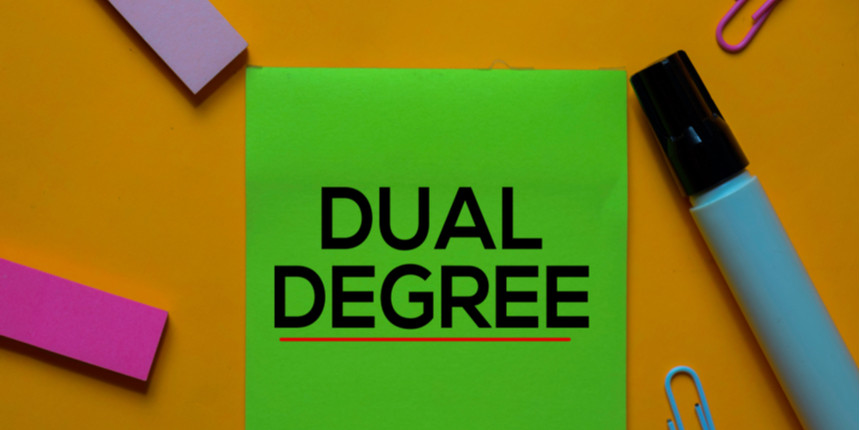 B.Tech Dual Degree - Courses, Eligibility, Jobs, Salary, Fees