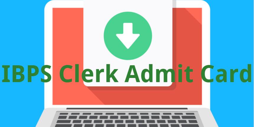 IBPS Clerk Admit Card 2020 - Download Prelims and Mains Hall Ticket