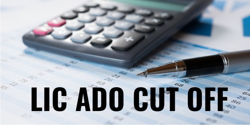 LIC ADO Cut Off 2020 - Check Expected & Previous year Cutoff Marks