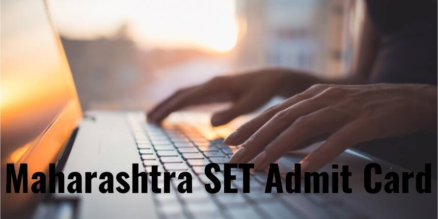Maharashtra SET Admit Card 2020 - Steps to Download MH SET 2020 Admit Card