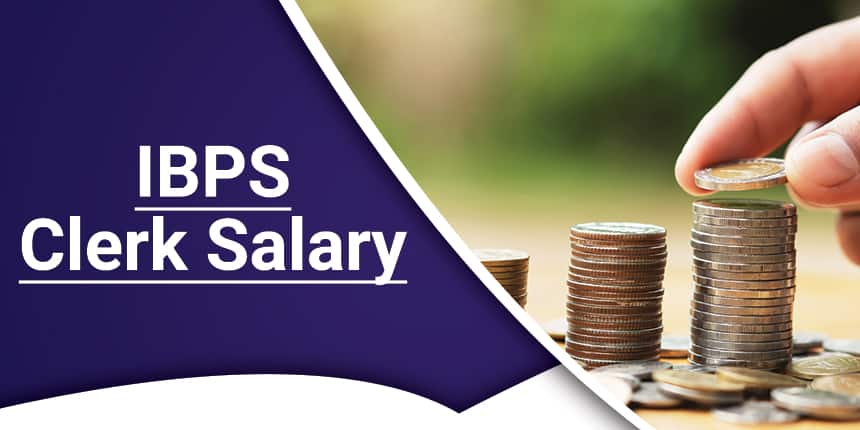 IBPS Clerk Salary 2020 - Detailed Pay Scale, Allowances & Job Profile