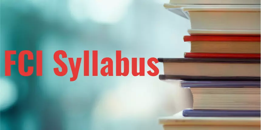 FCI Syllabus 2020 - Subject Wise Syllabus for Prelims & Mains, Exam Pattern