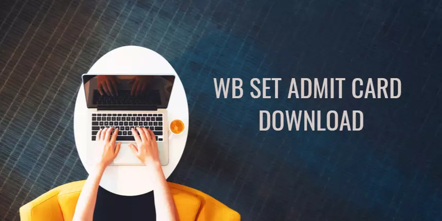 WB SET Admit Card 2021 - Dates, How to Download Hall ticket