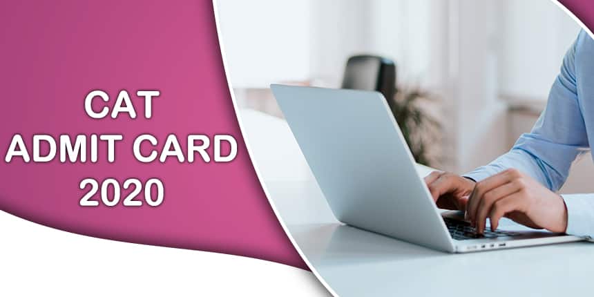 CAT Admit Card 2020 - Check Latest Updates Here!