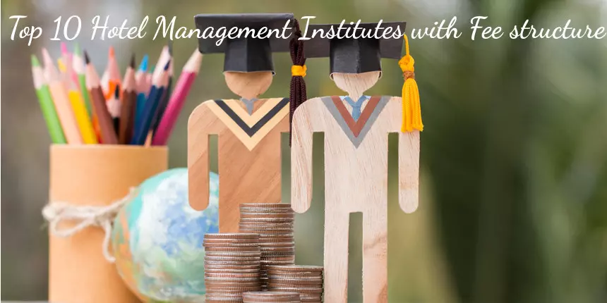 Top 10 Hotel Management Institutes with Fee Structure 2023-24