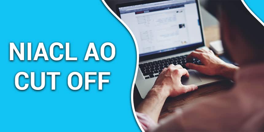 NIACL AO Cut off 2020 - Check Prelims and Mains Cut off