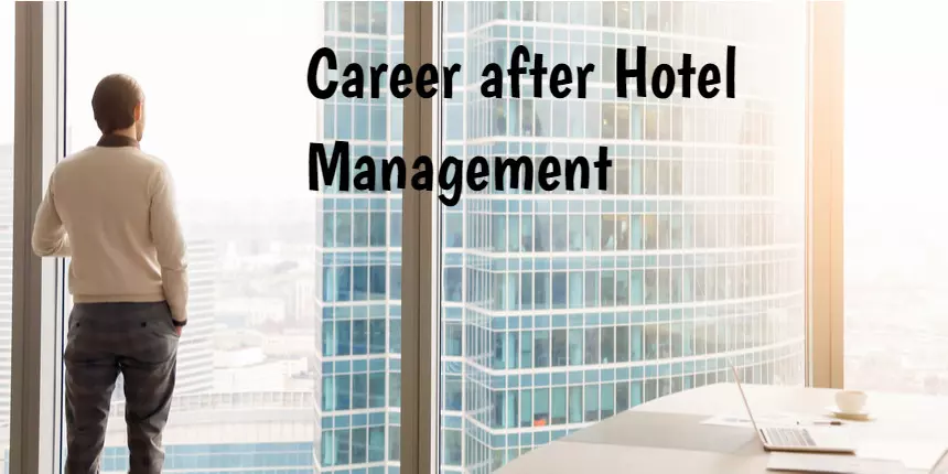 Hotel Management Career Options: Job Opportunities, Courses, Salary
