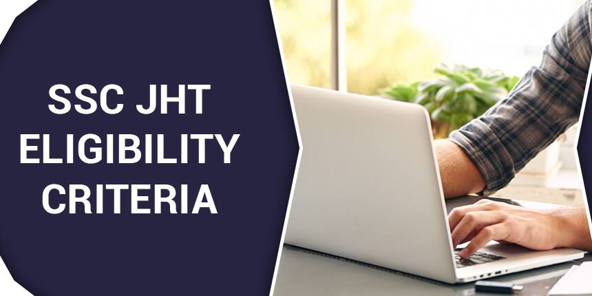 SSC JHT Eligibility Criteria 2020 - Check Age Limit, Qualification