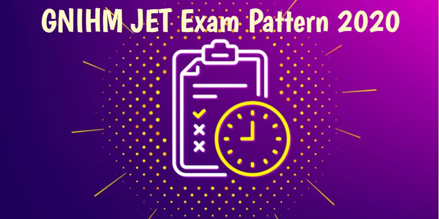GNIHM JET Exam Pattern 2020: Check Marking Scheme and Topics