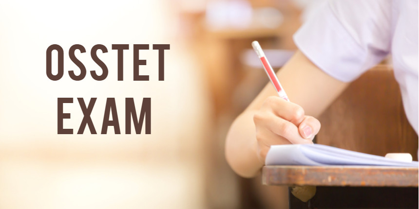 OSSTET 2021 - Exam Date, Admit Card, Syllabus, Exam Pattern, Question Papers