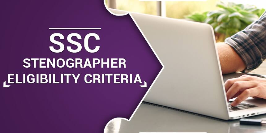 SSC Stenographer Eligibility Criteria 2020 - Check Age Limit, Qualification
