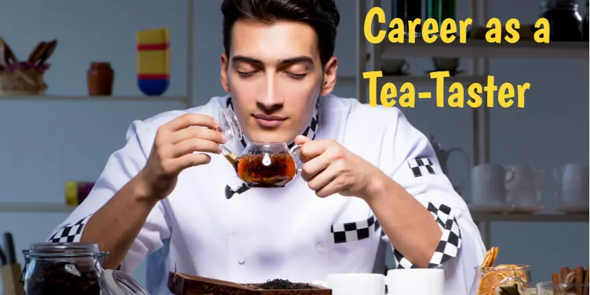 Career as Tea-Taster: Sip Your Way To Success !