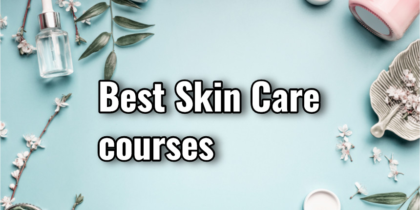 List of Best Skincare Courses and Top Colleges