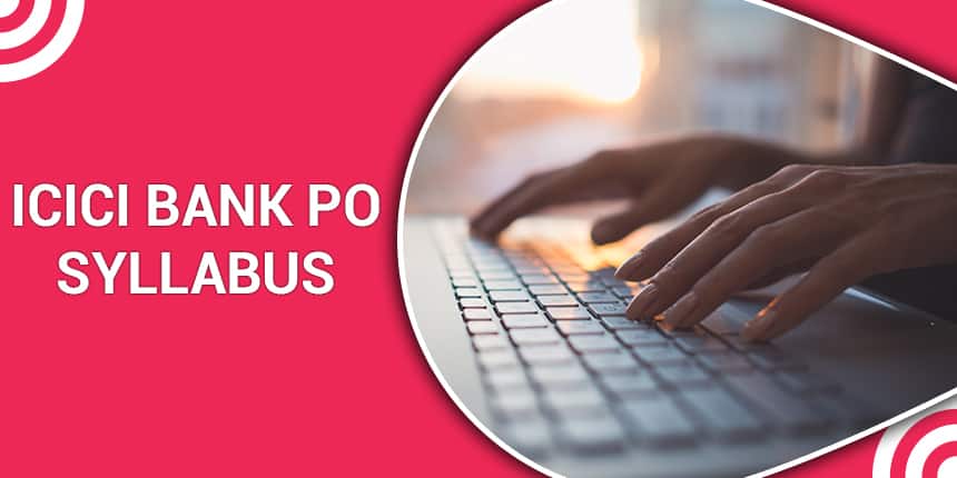 ICICI Bank PO Syllabus 2020 (Section-Wise) and Exam Pattern