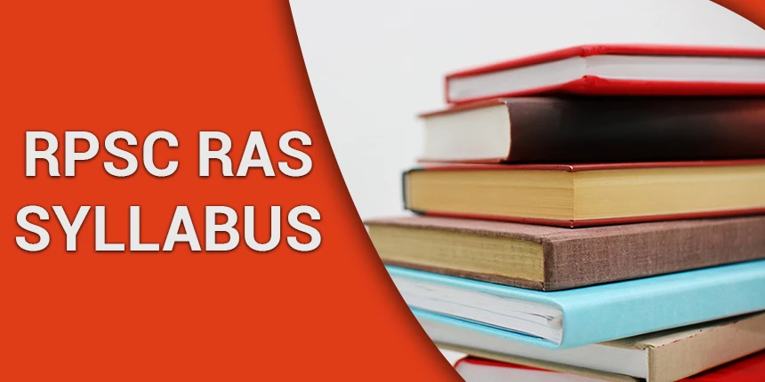 RPSC RAS Syllabus 2021 for Prelims &amp; Mains - Check RAS Subject Wise Syllabus