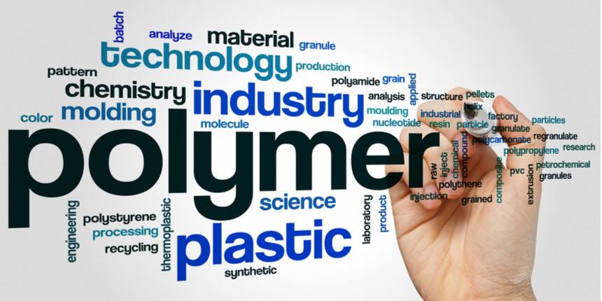 BTech in Polymer Science and Chemical Technology: Course, Admission, Colleges, Fees, Scope