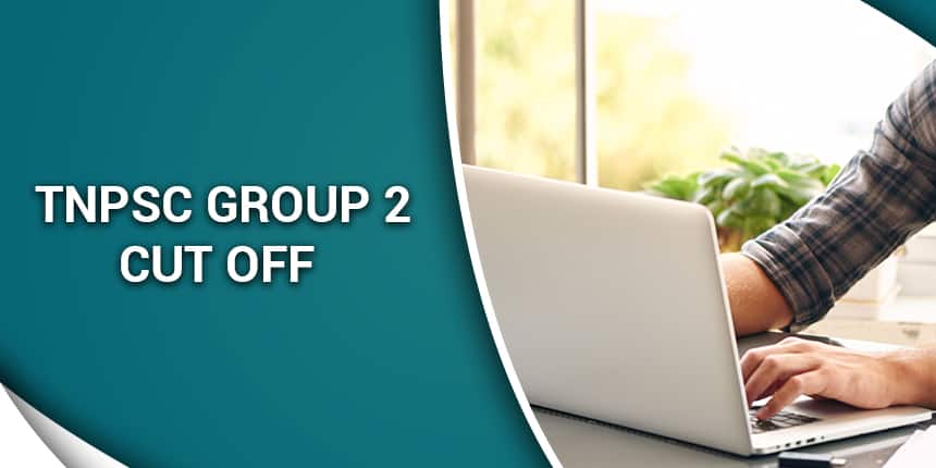 TNPSC Group 2 Cut off 2020 - Check Prelims & Mains Cut off Marks