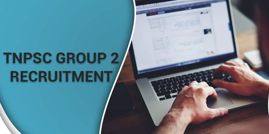 TNPSC Group 2 Recruitment 2020 - Check Exam Dates, Eligibility, Syllabus, Vacancies