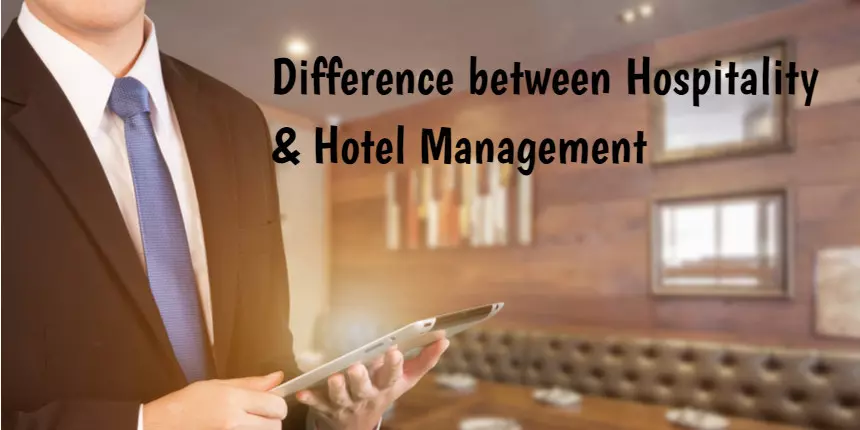 Difference between Hospitality and Hotel Management