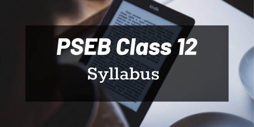 PSEB 12th Syllabus 2020-21 - Punjab Board 12th Syllabus of Arts, Science, Commerce